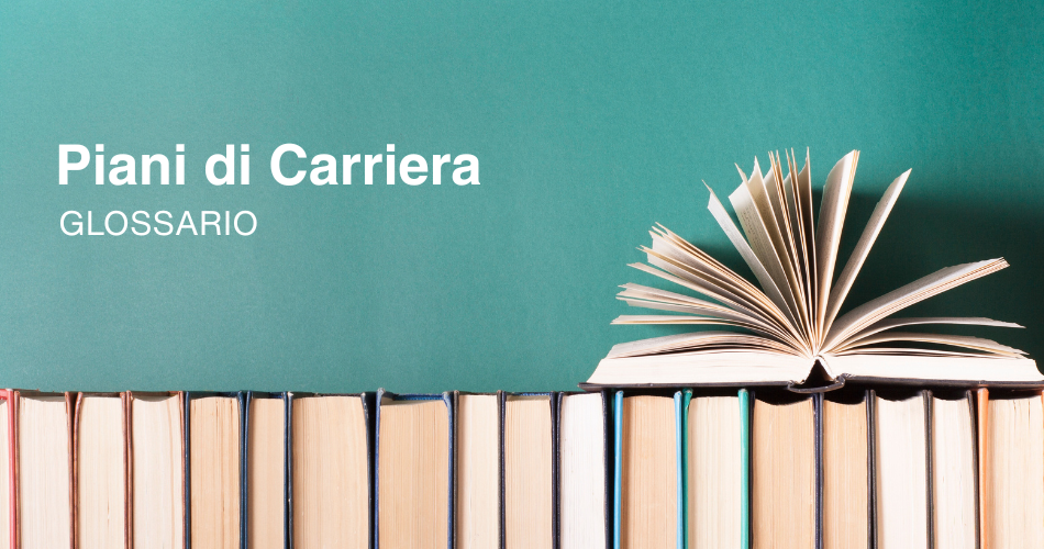 In questa pagina del glossario diamo la definizione di piani di carriera