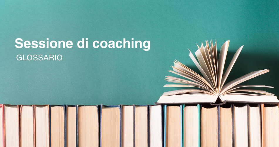 In questa pagina del glossario spieghiamo cosa è la sessione di coaching